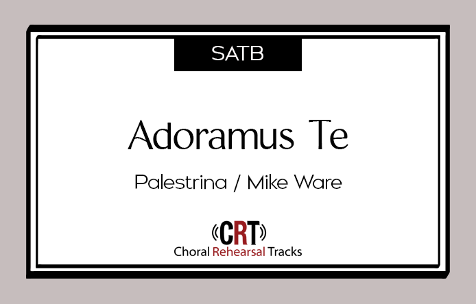 Adoramus Te Palestrina/Ware