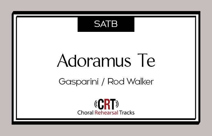 Adoramus Te Gasparini/Walker