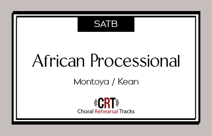 African Processional Montoya Kean / Choral Rehearsal Tracks