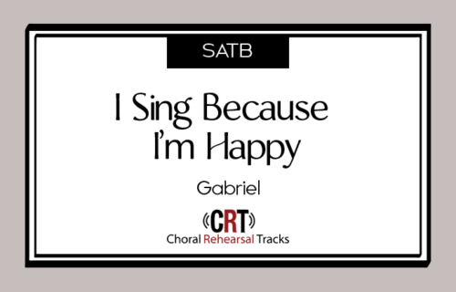 I Sing Because I’m Happy – Dilworth – SATB – Choral Rehearsal Tracks