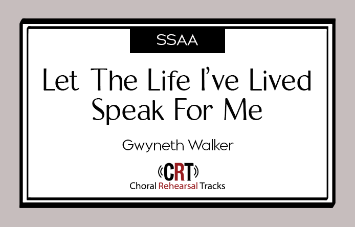 Let the Life I've Lived Speak for Me | Walker | SSAA