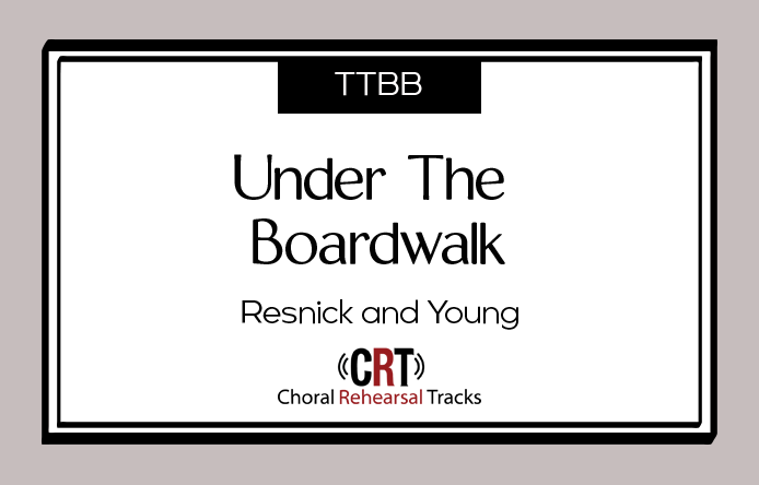 Under the Boardwalk, Resnick & Young, Arr. Brymer Choral Rehearsal Tracks